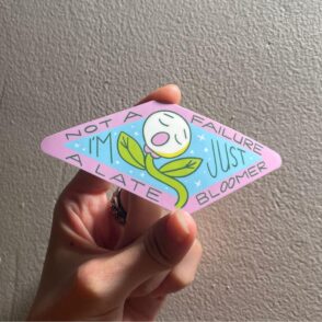 Vinyl Sticker - Late Bloomer