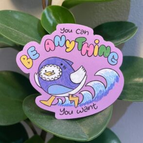 Vinyl Sticker - Be Anything Series