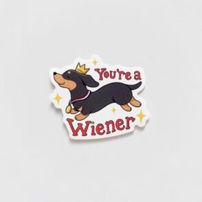 You're a Wiener Sticker